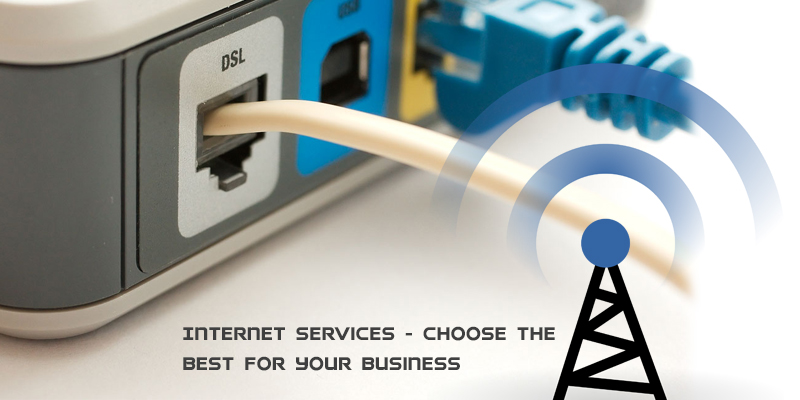 Internet Services – Choose the Best for Your Business