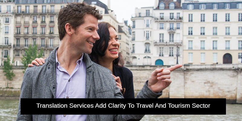 How Translation Services Add Clarity to Travel and Tourism Sector?