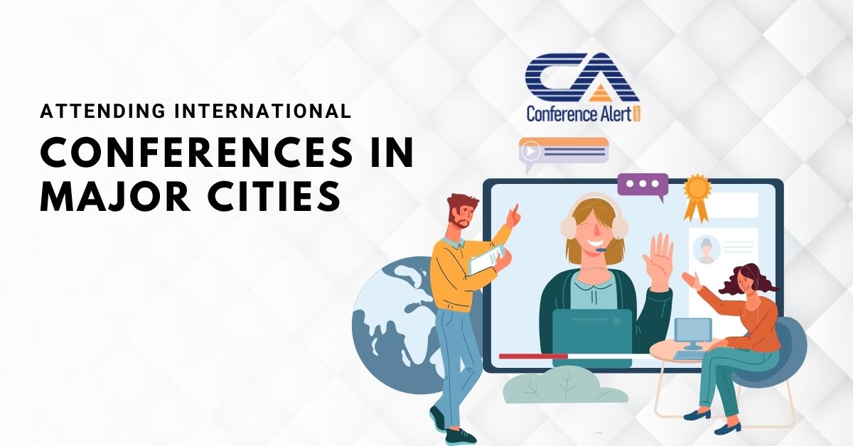 Attending International Conferences in Major Cities