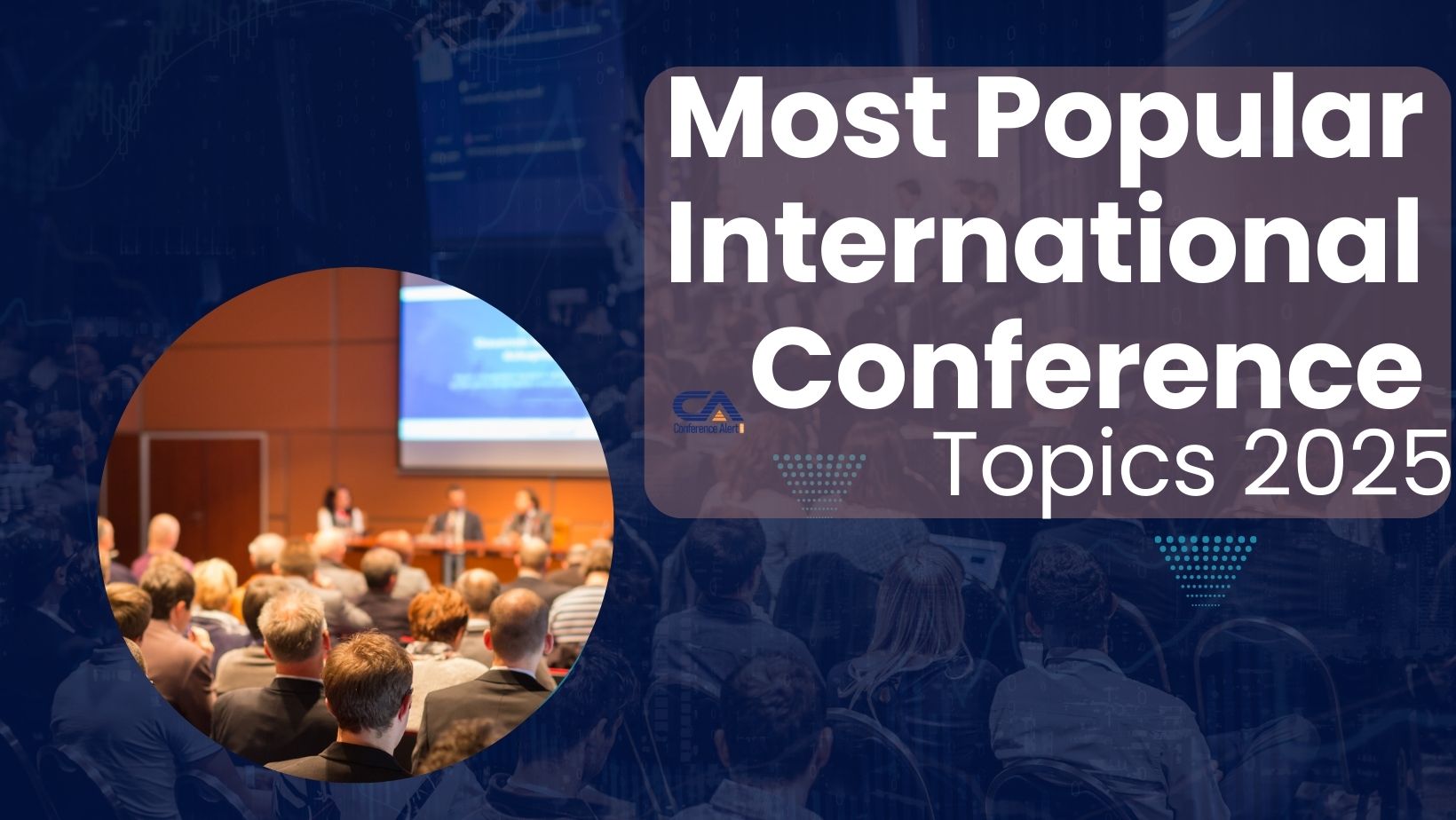 Most Popular International Conference Topics 2025!